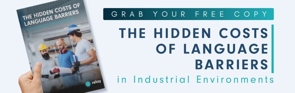 Grab Your Copy of The Hidden Costs of Language Barriers in Industrial Environments report